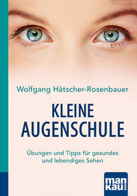 9783863743147-cover-m Kleine Augenschule, Wolfgang Hätschner-Rosenbauer