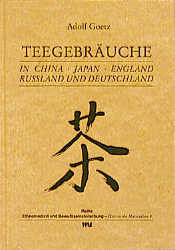 Teegebräuche in China, Japan, England, Rußland und Deutschland Goetz, Adolf